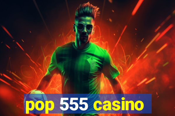 pop 555 casino